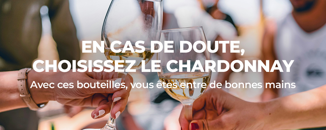 EN CAS DE DOUTE, CHOISISSEZ LE CHARDONNAY